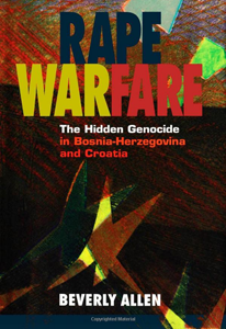 Beverly Allen - Rape Warfare: The Hidden Genocide in Bosnia-Herzegovina and Croatia